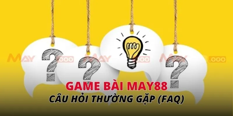 Câu hỏi thường gặp (FAQ)